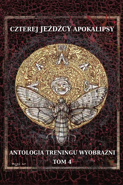 okładka antologii treningu wyobraźni numer 4 zatytułowanej czterej jeżdźcy apokalipsy a na niej znajduje się duża ćma na tle azteckiej monety