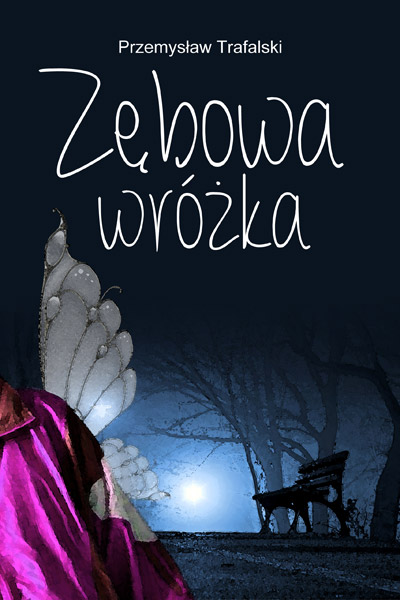 okładka opowiadania zębowa wróżka a na niej widoczny bark postaci uranej w ortalionowy dres. Postać ma na plecach małe skrzydełka wróżki. W tle park wieczorem.